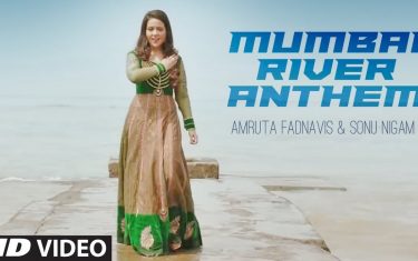 Mumbai river anthem by amruta fadnavis & sonu nigam