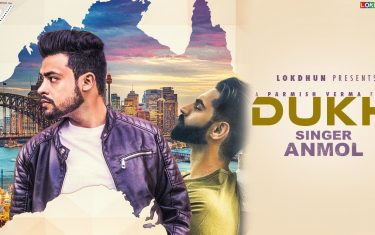 Punjabi song dukh by anmol ft. Parmish verma