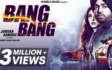 Punjabi song bang bang by jordan sandhu ft. Navneet kaur dhillon