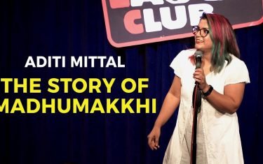 The story of madhumakkhi - stand-up comedy by aditi mittal